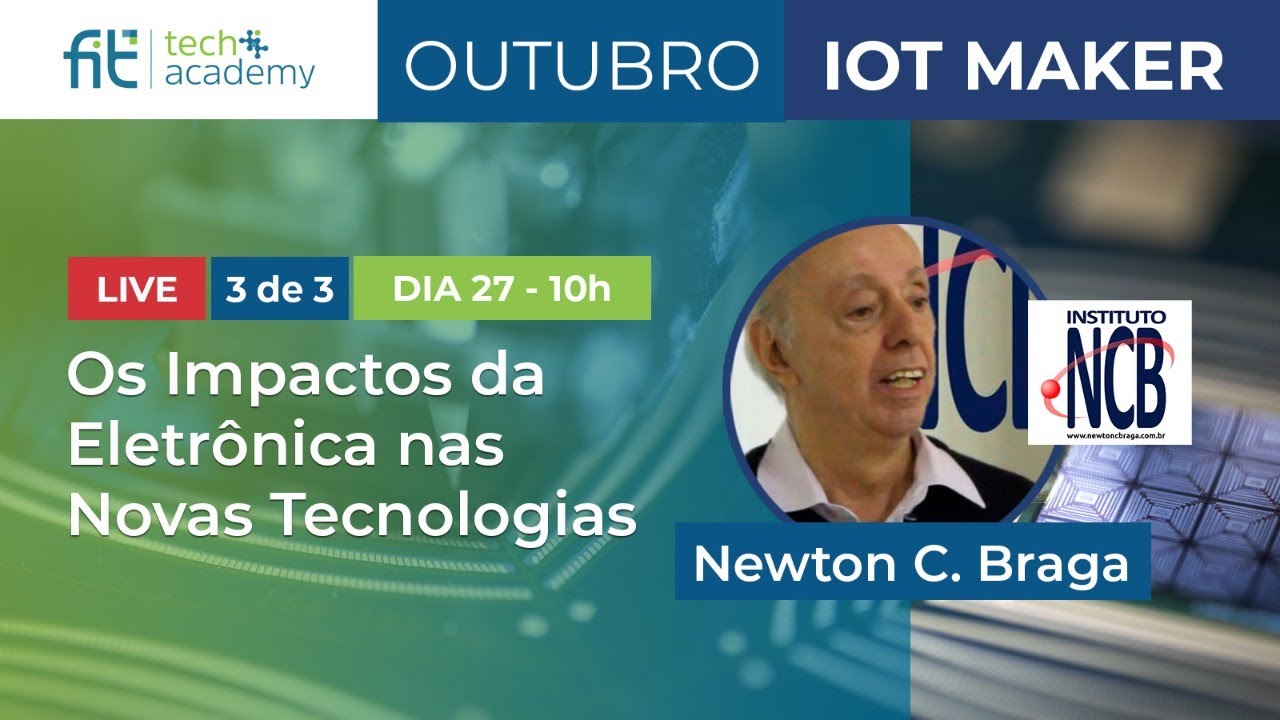 [Webinar] Os Impactos da Eletrônica nas Novas Tecnologias com Newton Braga IET
