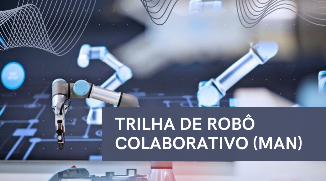Trilha de Robô Colaborativo: Programação e Protocolos de Comunicação de Dispositivos para Automação Robótica - T3_09_2025 PPCDAR